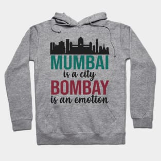 Mumbai is a city, Bombay is an Emotion Maharashtra India Hoodie